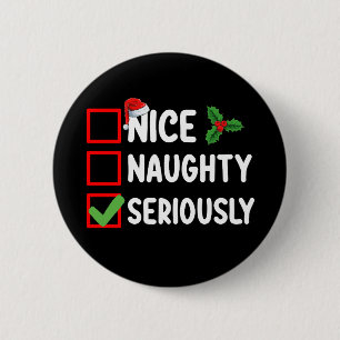Nice Naughty Seriously Santa Christmas List Button