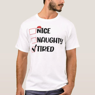 Nice Naughty Tired Christmas List Xmas Santa Claus T-Shirt