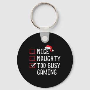 Nice Naughty Too Busy Gaming Christmas List  Keychain