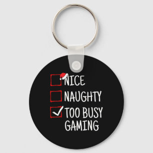 Nice Naughty Too Busy Gaming Funny Christmas Keychain