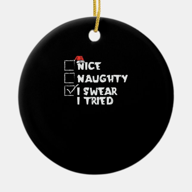 Nice Naughty Tried My Best Holiday Humor Ceramic Ornament (Front)