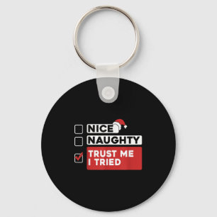 Nice Naughty Trust Me I Tried Santas Naughty List Keychain