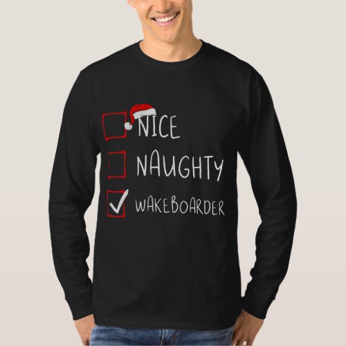 Nice Naughty Wakeboarder Christmas List Santa T_Shirt