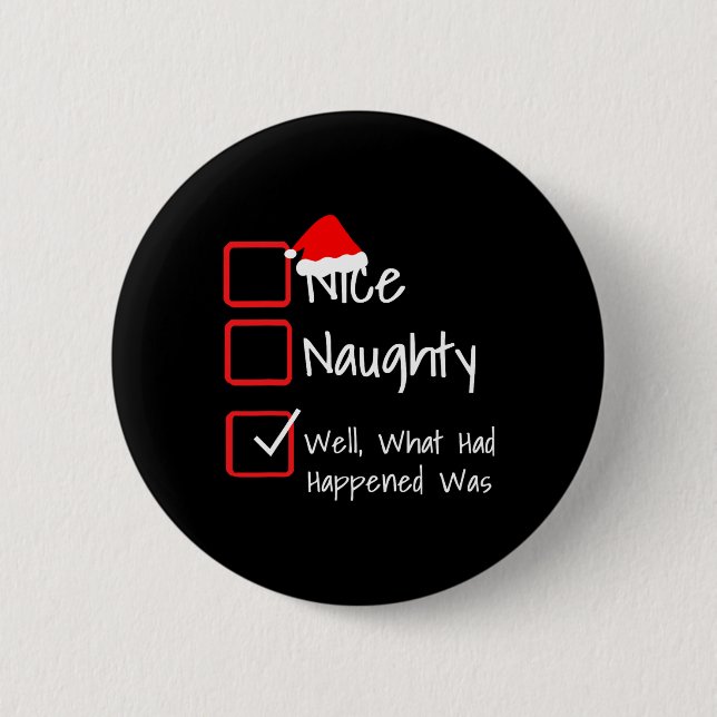 Nice Naughty - Well What Had Happened Was... Ugly  Button (Front)