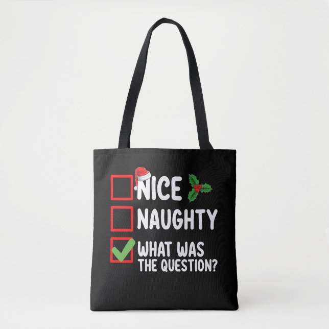 Nice Naughty What Was The Question Christmas List  Tote Bag (Front)