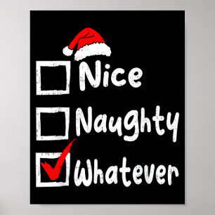 Nice Naughty Whatever Funny Christmas List Family  Poster