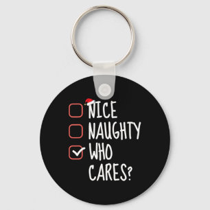 Nice Naughty Who Cares Funny Christmas List Santa Keychain