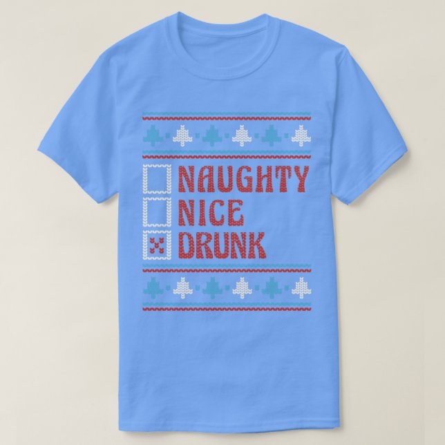 Nice Or Naughty Drunk Ugly Christmas T-Shirt (Design Front)