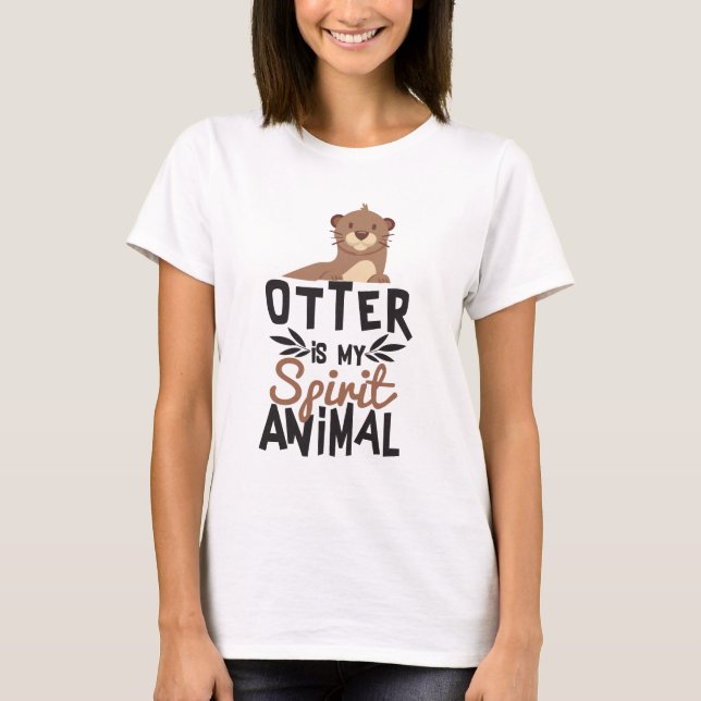 Nice Otter Is My Spirit Animal Print T-Shirt (Front)
