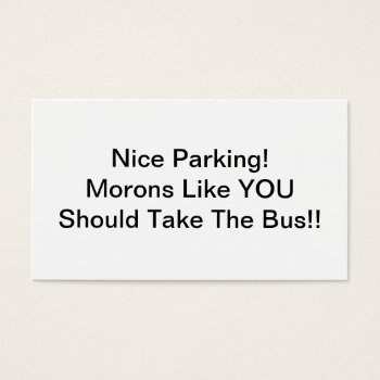 Nice Parking Morons Like You Should Take The Bus by HolidayZazzle at Zazzle