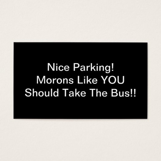 Nice Parking Morons Like You Should Take The Bus (Front)