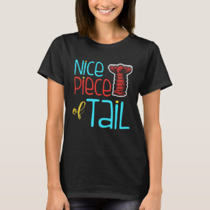 Nice Piece Of Tail  Crawfish Crayfish Eating T-Shirt