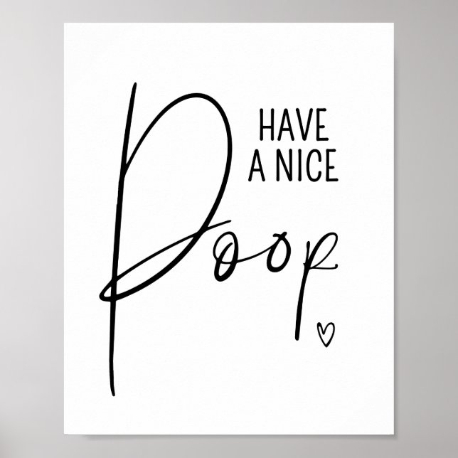 Nice Poop Funny Bathroom Quotes Sayings Artwork Poster (Front)