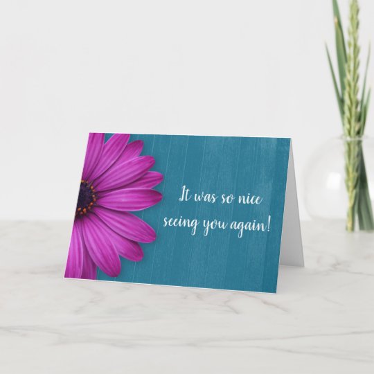 Nice Seeing You Again Greeting Card