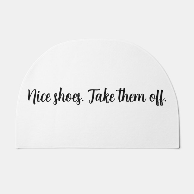 Nice shoes. Take them off. Doormat (Front)