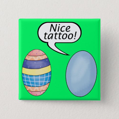 Nice Tattoo Easter Eggs Pinback Button