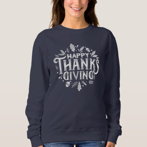 Nice Text Happy Thanksgiving with Leaves Autumn  Sweatshirt