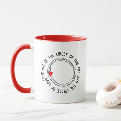 Nice Text Into The Circle Of Love Mug