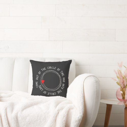 Nice Text Into The Circle Of Love Throw Pillow