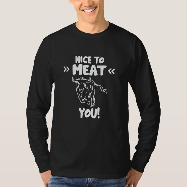Nice To Meat You Cattle Fillet Beef Grilling T-Shirt (Front)