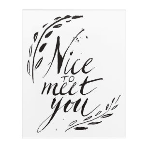 Nice To Meet You Acrylic Print