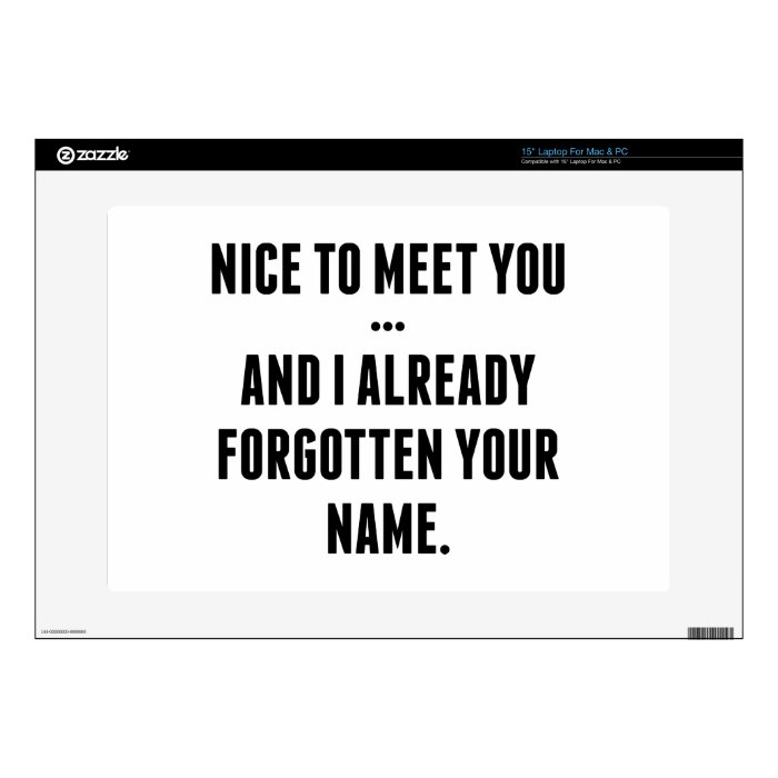 Nice To Meet You… And I Already Forgotten Your Nam Laptop Decals