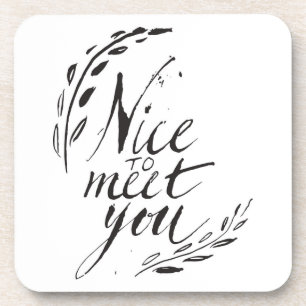 Nice To Meet You Beverage Coaster