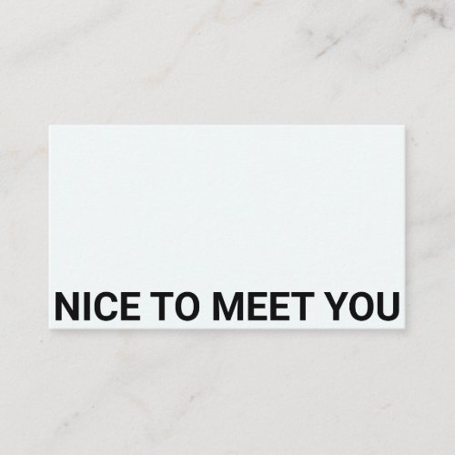 NICE TO MEET YOU BUSINESS CARD