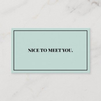 Nice To Meet You Business Card by TwoTravelledTeens at Zazzle