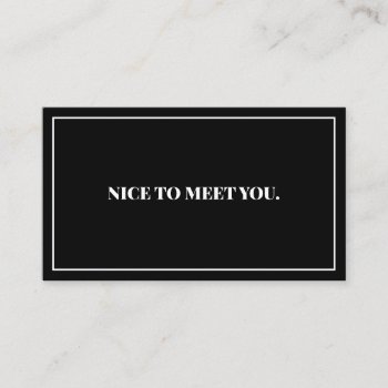 Nice To Meet You Business Card by TwoTravelledTeens at Zazzle