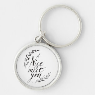 Nice To Meet You Keychain
