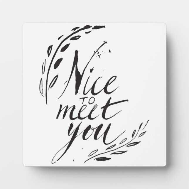 Nice To Meet You Plaque (Front)