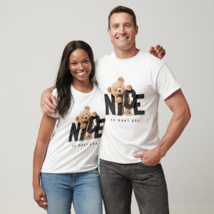 Nice to meet you slogan with standing bear doll T-Shirt