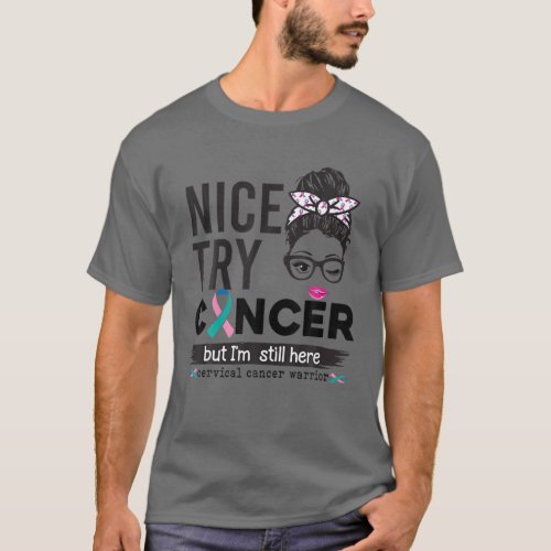 Nice Try Cancer But Im Still Here Thyroid Cancer T_Shirt