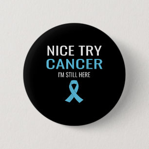 Nice Try Cancer Prostate Cancer Awareness  Button