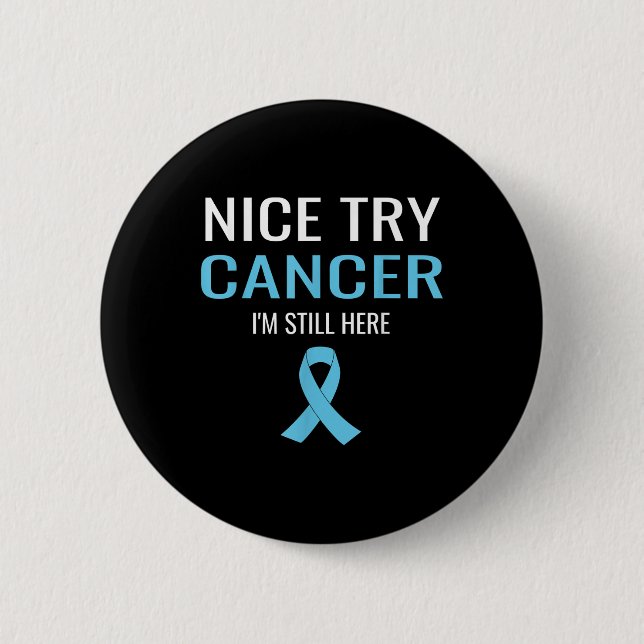 Nice Try Cancer Prostate Cancer Awareness  Button (Front)