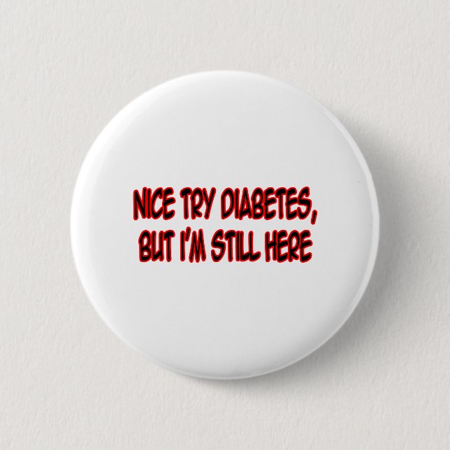 Nice Try Diabetes... Pinback Button (Front)