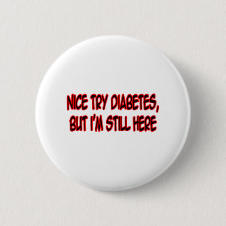 Nice Try Diabetes... Pinback Button