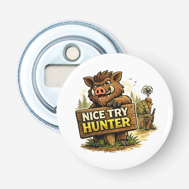 Nice Try Hunter Bottle Opener (Front)
