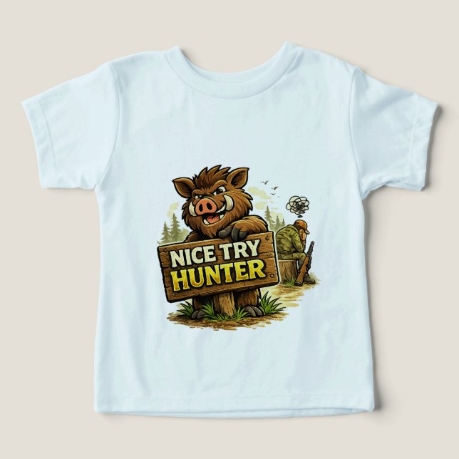 Nice Try Hunter Toddler T-shirt (Design Front)