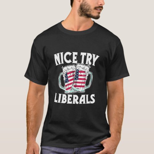 Nice Try Liberals No Collusion  Day Drink Beer T_Shirt