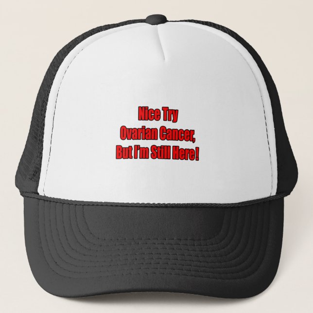 Nice Try Ovarian Cancer.. Trucker Hat (Front)