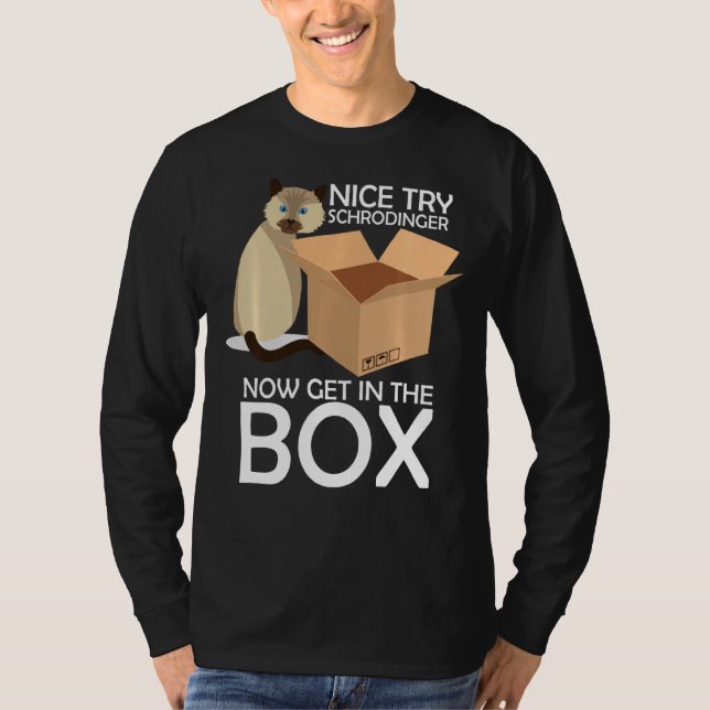 Nice Try Schrodinger Cat Quantum Physics Major Tea T-Shirt (Front)