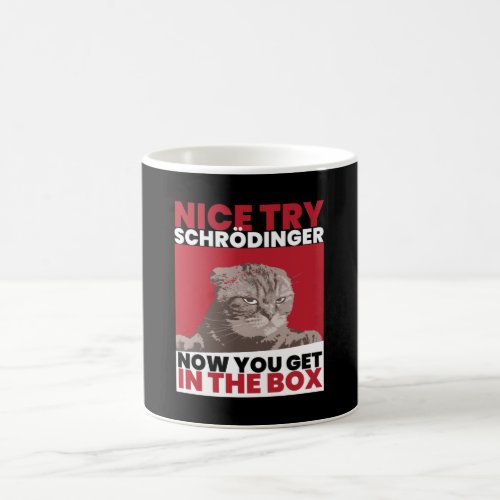 Nice Try Schroedinger Schoedingers Cat Coffee Mug
