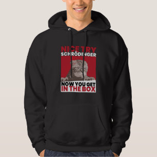 Nice Try Schroedinger Schoedingers Cat Hoodie
