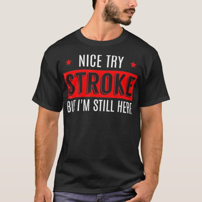 Nice Try Stroke Funny Survivor Awareness T  Men T-Shirt (Front)