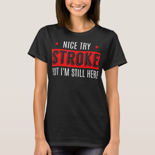 Nice Try Stroke Funny Survivor Awareness T Shirt M