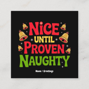 Nice Until Proven Funny Christmas Design Cheeky Square Business Card