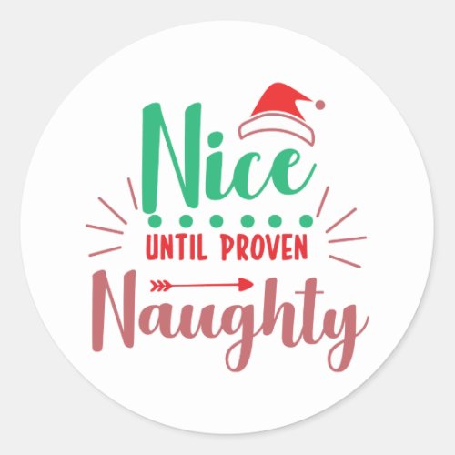 Nice Until Proven Naughty Christmas Gift Classic Round Sticker