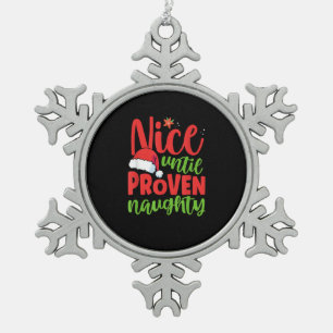 Nice Until Proven Naughty Christmas  Snowflake Pewter Christmas Ornament